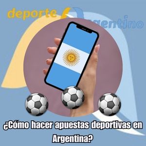 ¿Cómo hacer apuestas deportivas en Argentina?
