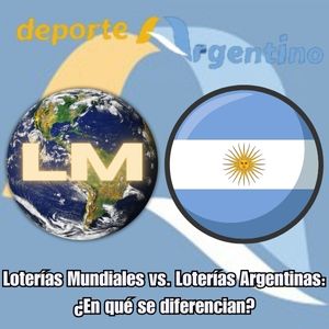 Loterías Mundiales vs. Loterías Argentinas: ¿En qué se diferencian?