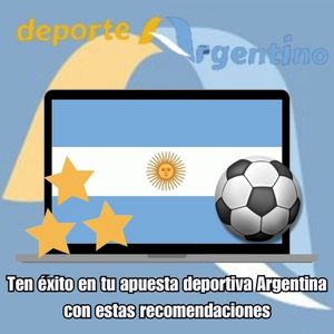Ten éxito en tu apuesta deportiva Argentina con estas recomendaciones