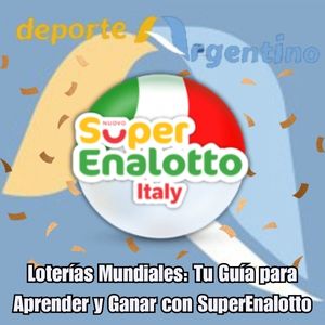 Loterías Mundiales: Tu Guía para Aprender y Ganar con SuperEnalotto