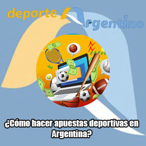 ¿Cómo hacer apuestas deportivas en Argentina?