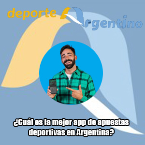 ¿Cuál es la mejor app de apuestas deportivas en Argentina?